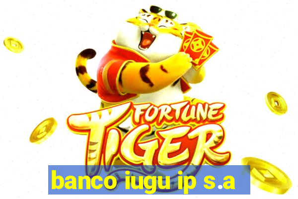 banco iugu ip s.a